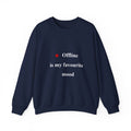 Crewneck Sweatshirt — "Offline is My Favourite Mood" Minimal Cozy Pullover
